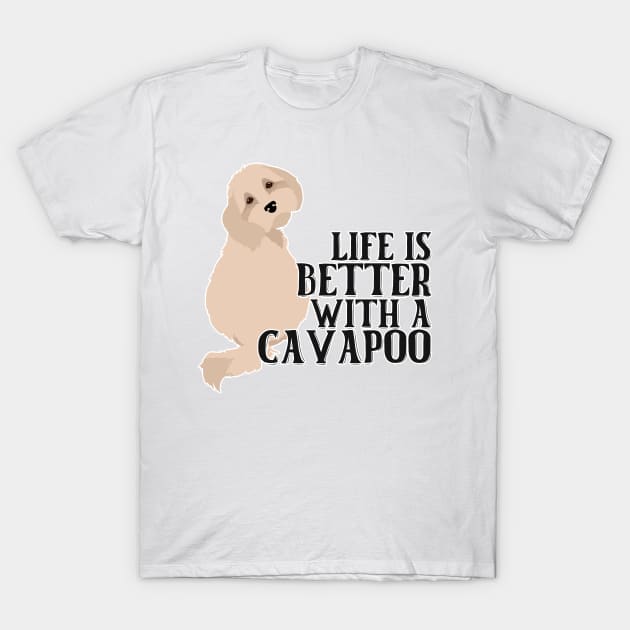 Life is Better With A Cavapoo T-Shirt by nextneveldesign